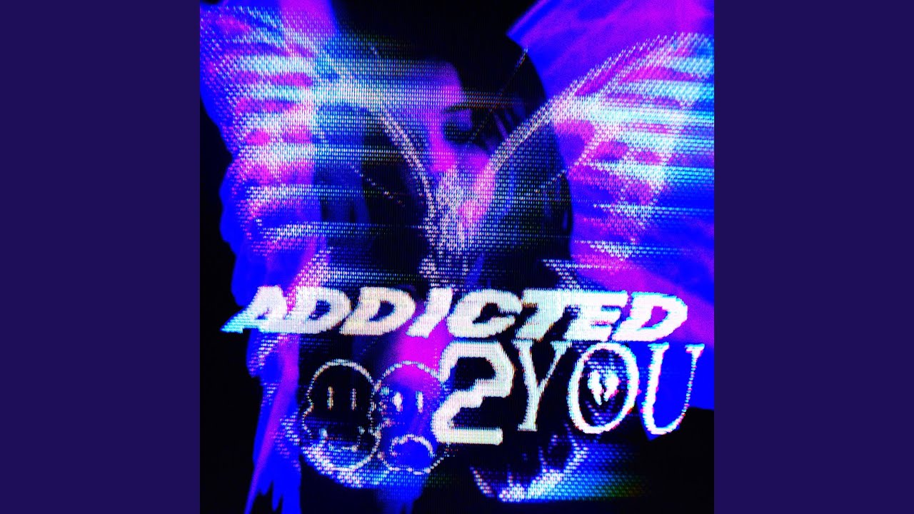 ADDICTED TO YOU