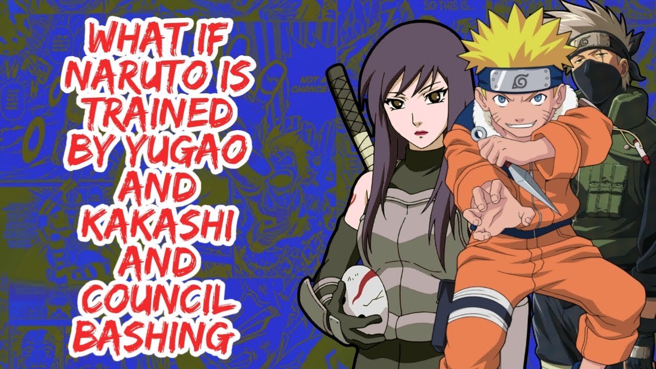 What if Naruto Trained By Yugao Kakashi And Council Bashing | Part 1