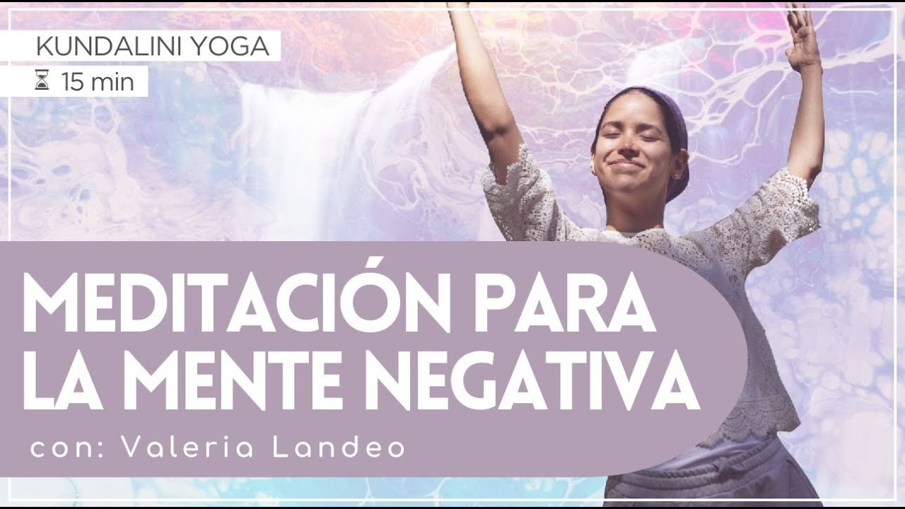 Meditación para la MENTE NEGATIVA | 15 MIN | Valeria Landeo
