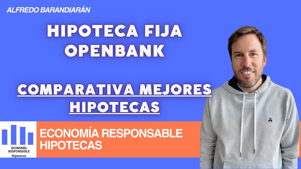 Hipoteca fija Openbank condiciones y opiniones 2025