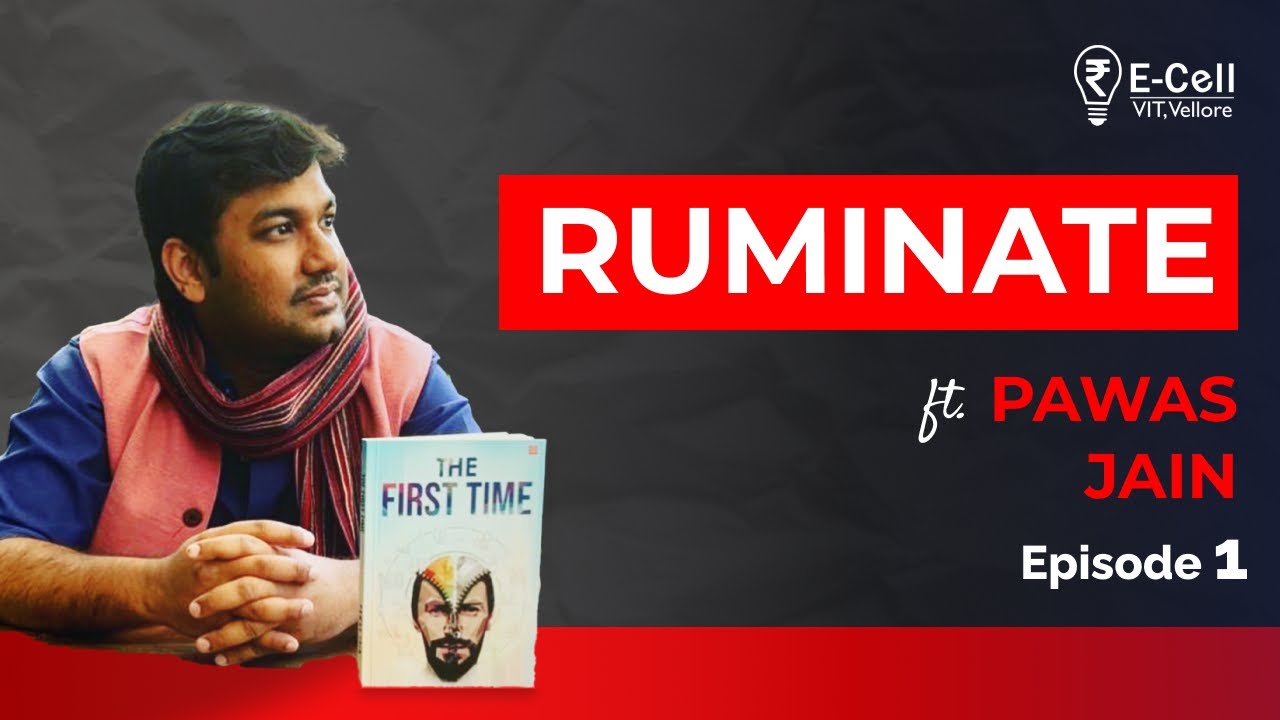 RUMINATE | Episode 1- The First Step ft. Pawas Jain | E-Cell VIT