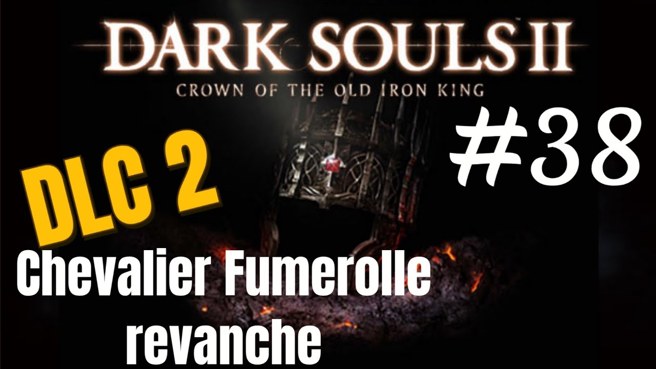 Live DARK SOULS ll : Scholar Of The First   Sin : Fin du DLC 2