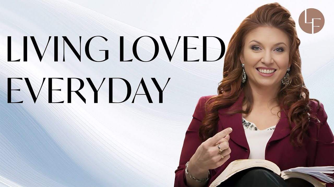 Living Loved Everyday - God's Love for You - Ep 16