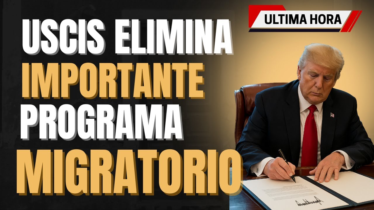 ¡ULTIMA HORA! USCIS ELIMINA IMPORTANTE PROGRAMA MIGRATORIO