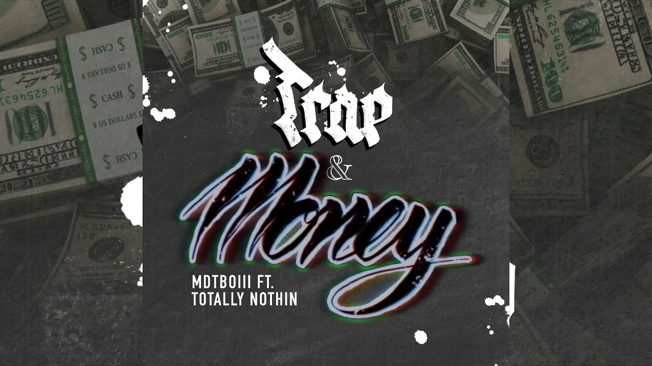 MDTBOIII feat. Totally Nothin - TRAP A MONEY