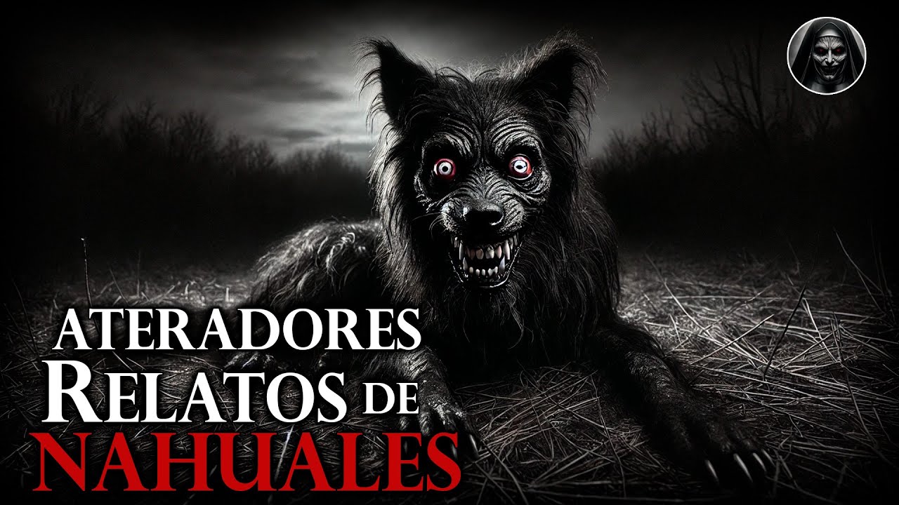 HISTORIAS DE NAHUALES | RECOPILACI&Oacute;N | HISTORIAS DE TERROR