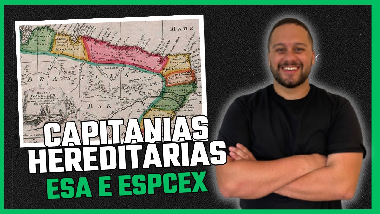 ENTENDA AS CAPITANIAS HEREDITÁRIAS DE UMA VEZ POR TODAS l ESA E ESPCEX