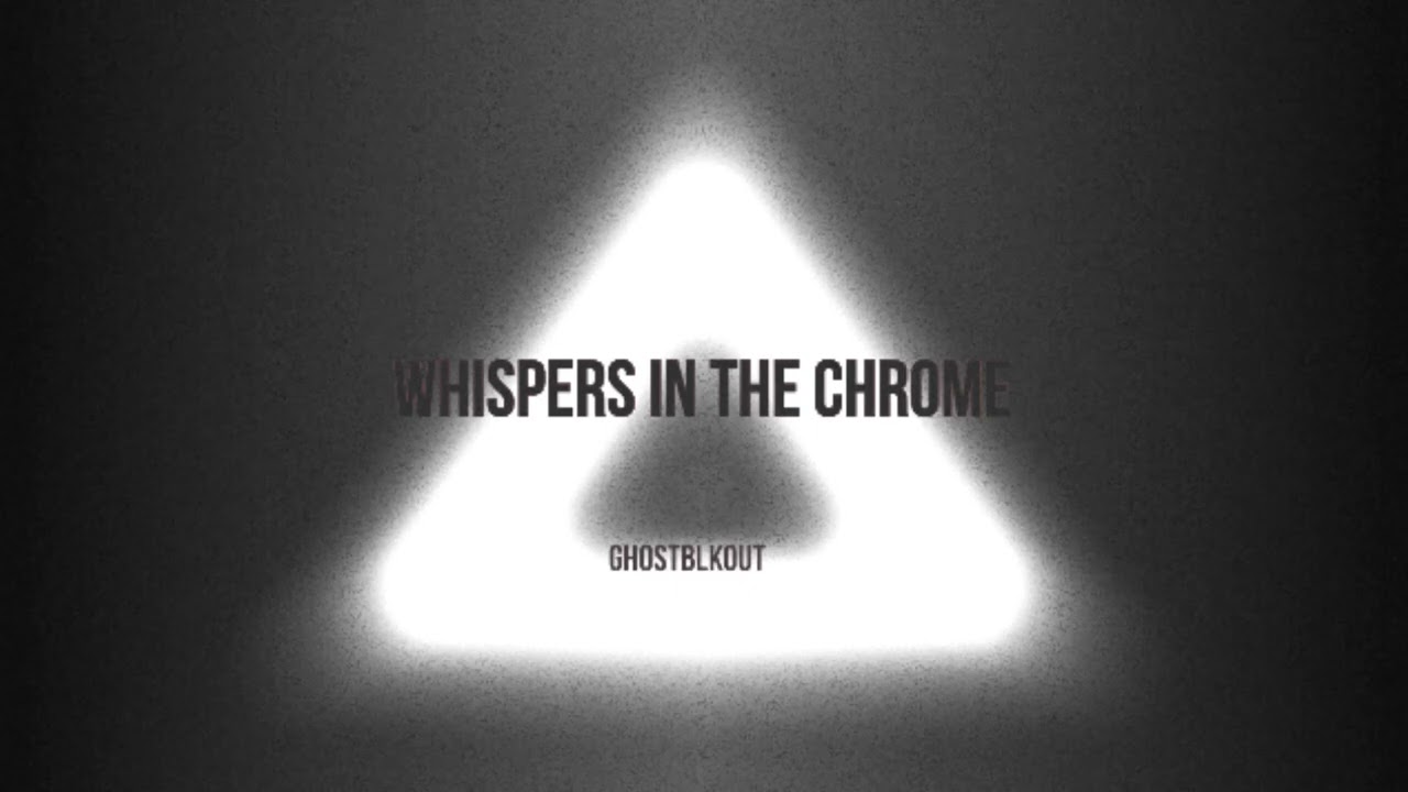 Ghostblkout - Whispers in the Chrome