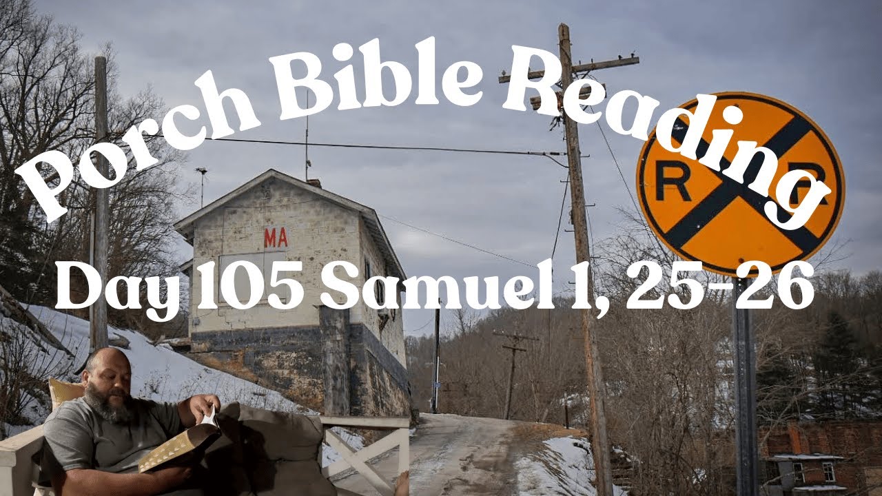 Day 105 Bible Reading /  Samuel 1, 25-26