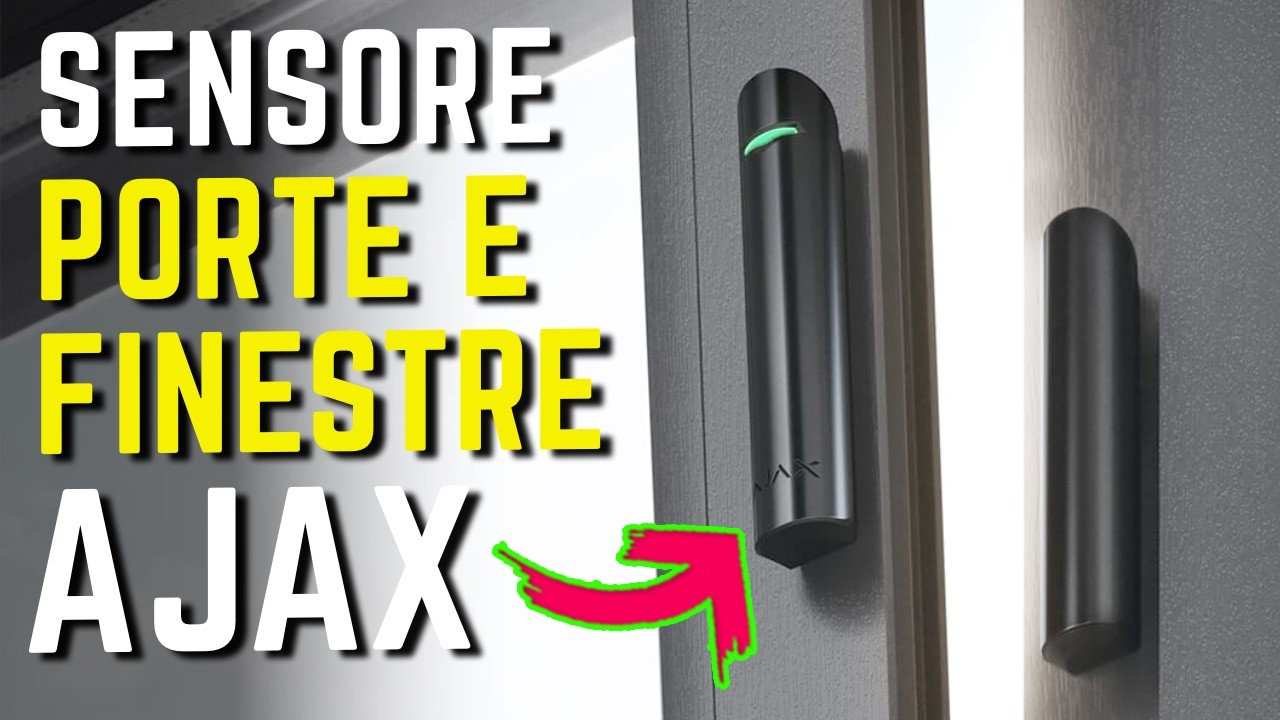 CASA SICURA con Ajax DoorProtect Plus per PORTE e FINESTRE - [Ep. 2]