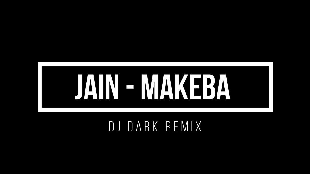 Jain - Makeba (DJ Dark Remix) 1hour mix