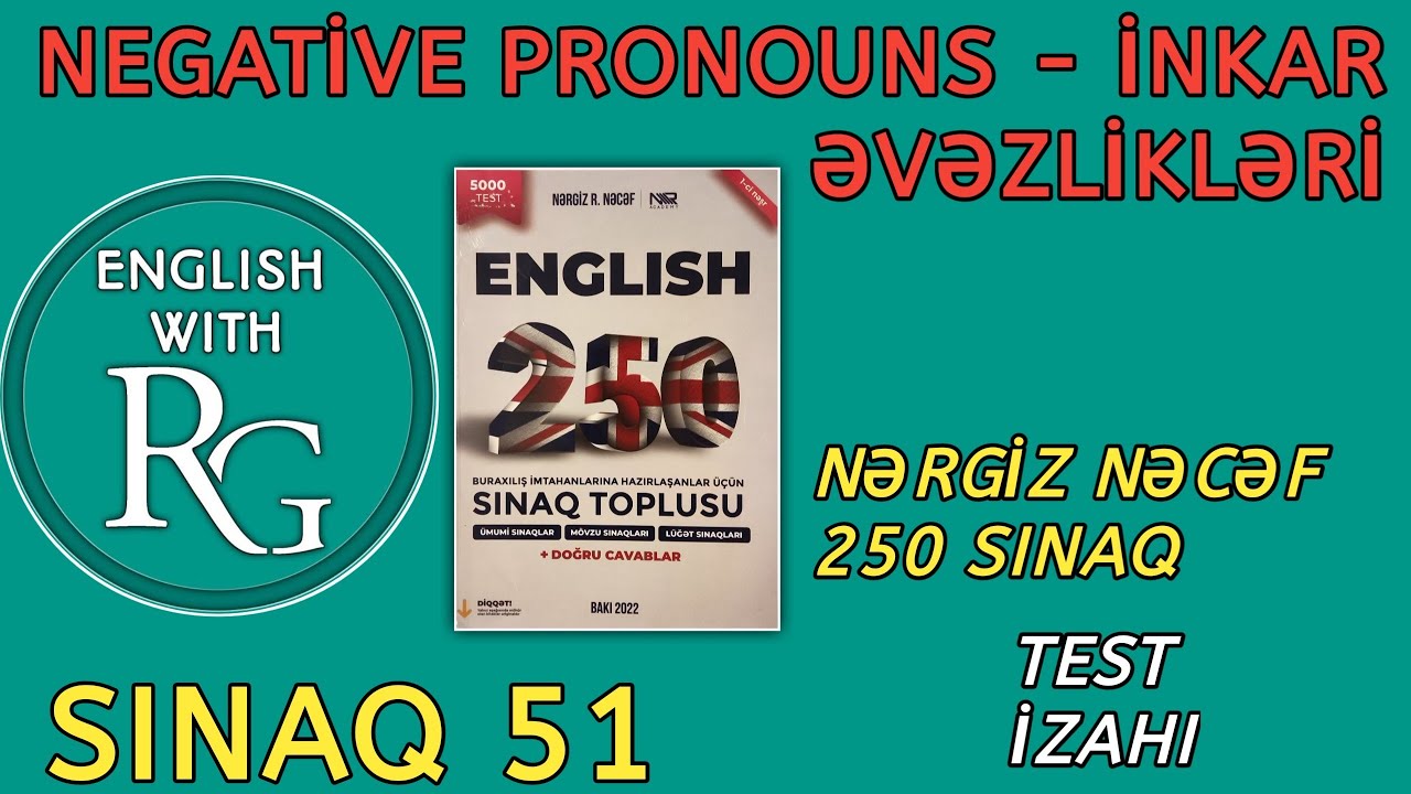 Sınaq 51 - NEGATIVE PRONOUNS - İNKAR ƏVƏZLİKLƏRİ (vəsait: Nərgiz Nəcəf 250 sınaq)