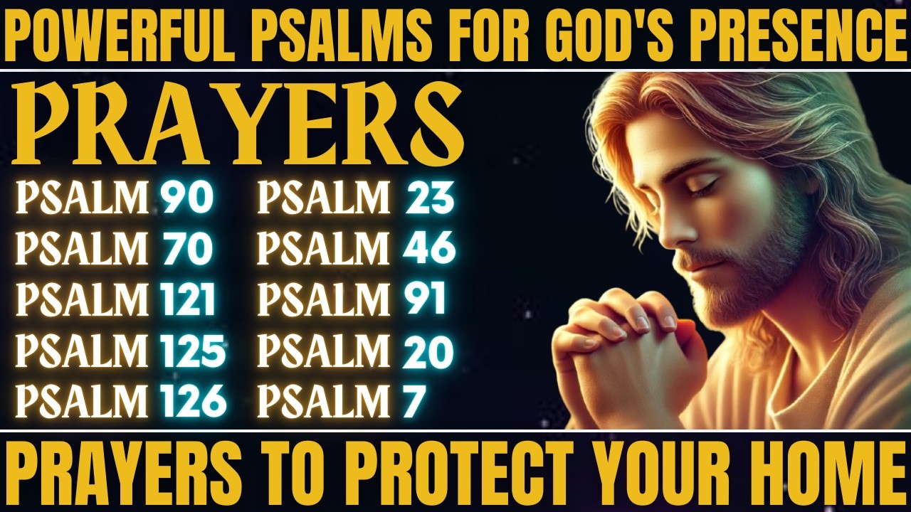 POWERFUL PSALMS FOR GOD'S PRESENCE - PRAYERS TO PROTECT YOUR HOME │THE MESSAGE OF GOD IN THE PSALMS