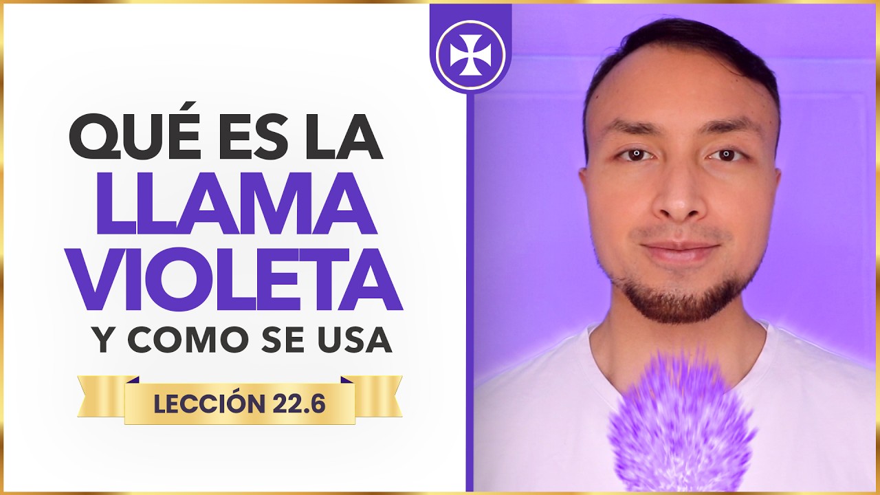 Qu&eacute; es la llama violeta y como se usa | Lecci&oacute;n 22.6