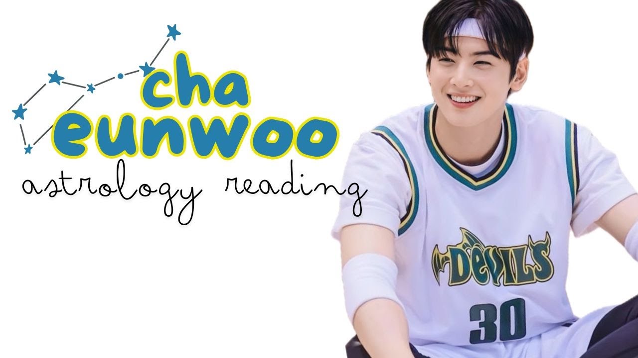 Cha Eunwoo (차은우) astrology reading | ✨ detailed natal chart analysis 💫