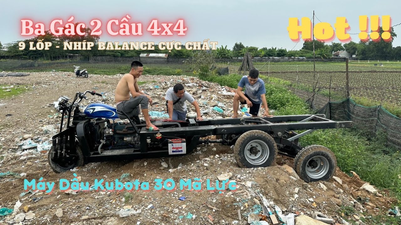 Test xe ba gác khủng độ 2 cầu đẩy 9 lốp, 4x4, máy Kubota 30 mã lực. Lh 0878 98 7777