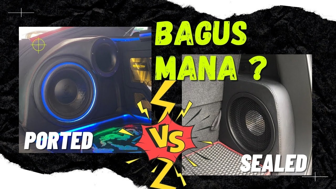 BEDA BOX SUBWOOFER SEALED DAN PORTED ? APA YANG COCOK BUAT KAMU ?