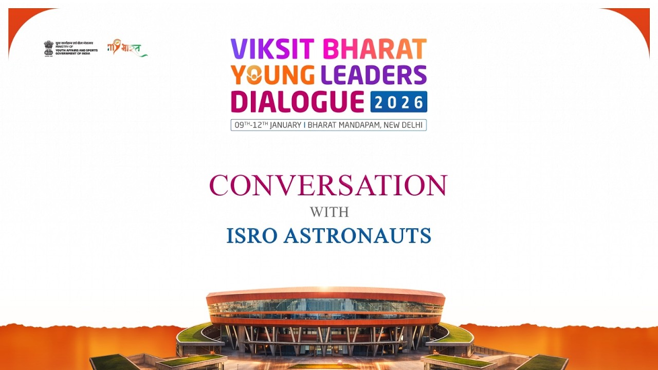 LIVE ISRO Astronauts Engage with MY Bharat Participants | Viksit Bharat Young Leaders Dialogue 2026
