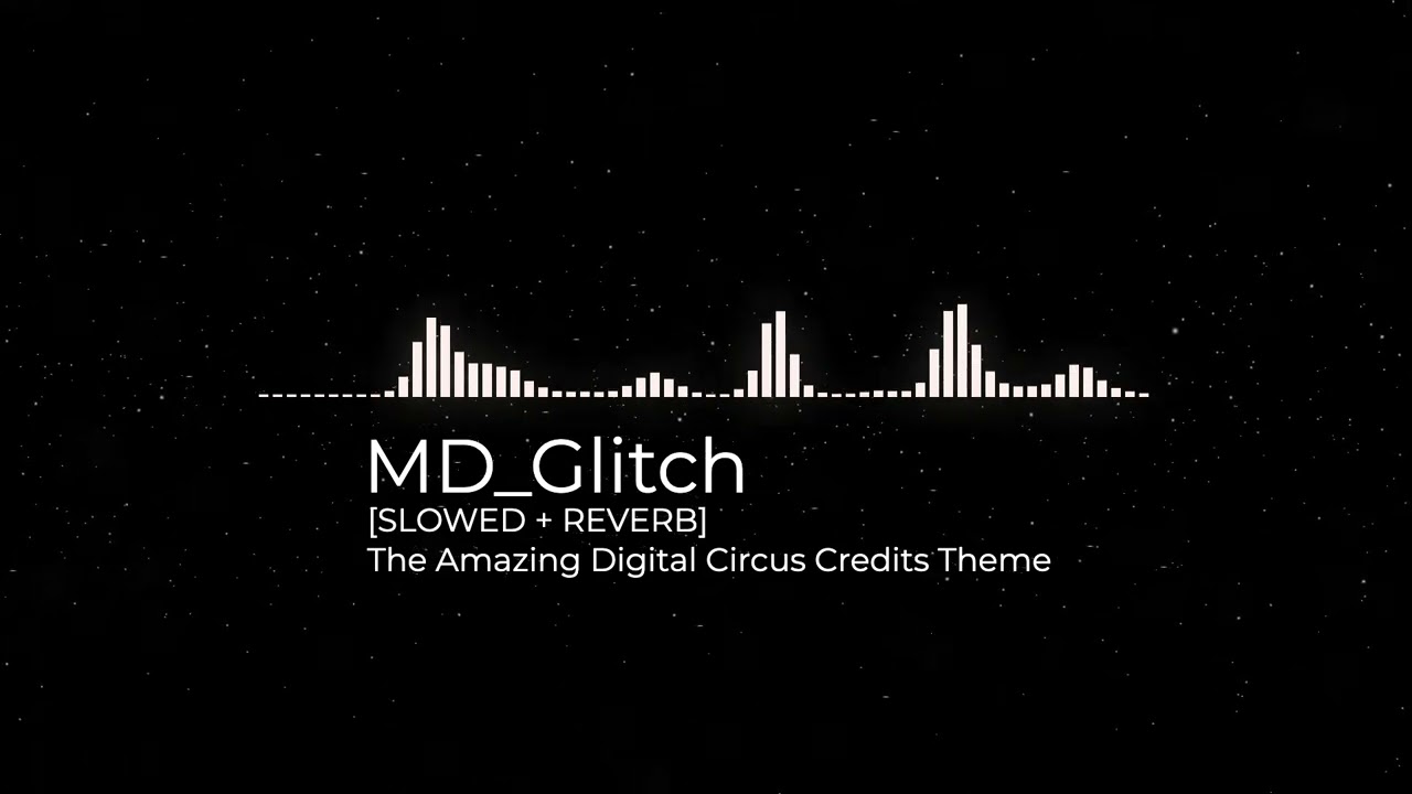 [SLOWED + REVERB] Credits Theme | The Amazing Digital Circus
