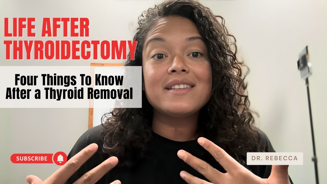 Life After Thyroidectomy: Four Things To Know After a Thyroid Removal
