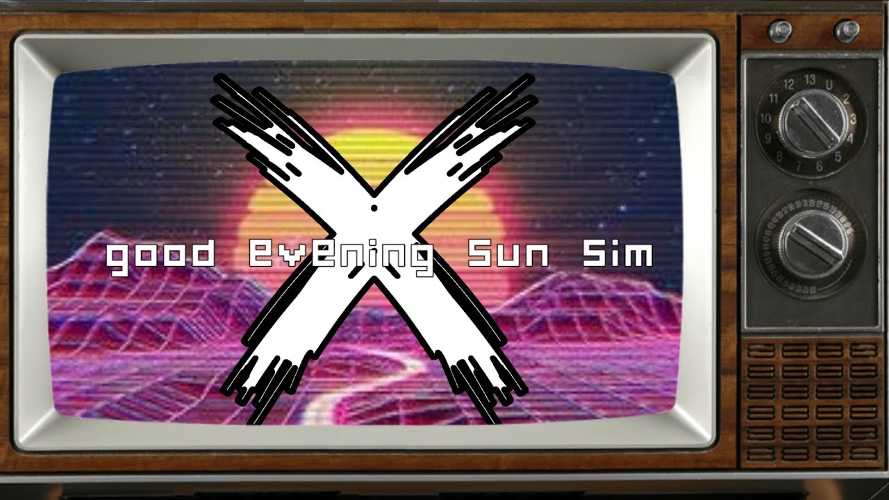 ||good evening sun sim|| *meme* [Bear]