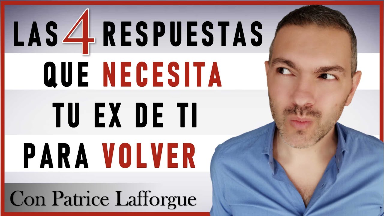 🔴 Cómo RECUPERAR a tu Ex | Las 4 respuestas que NECESITA DE TI para VOLVER