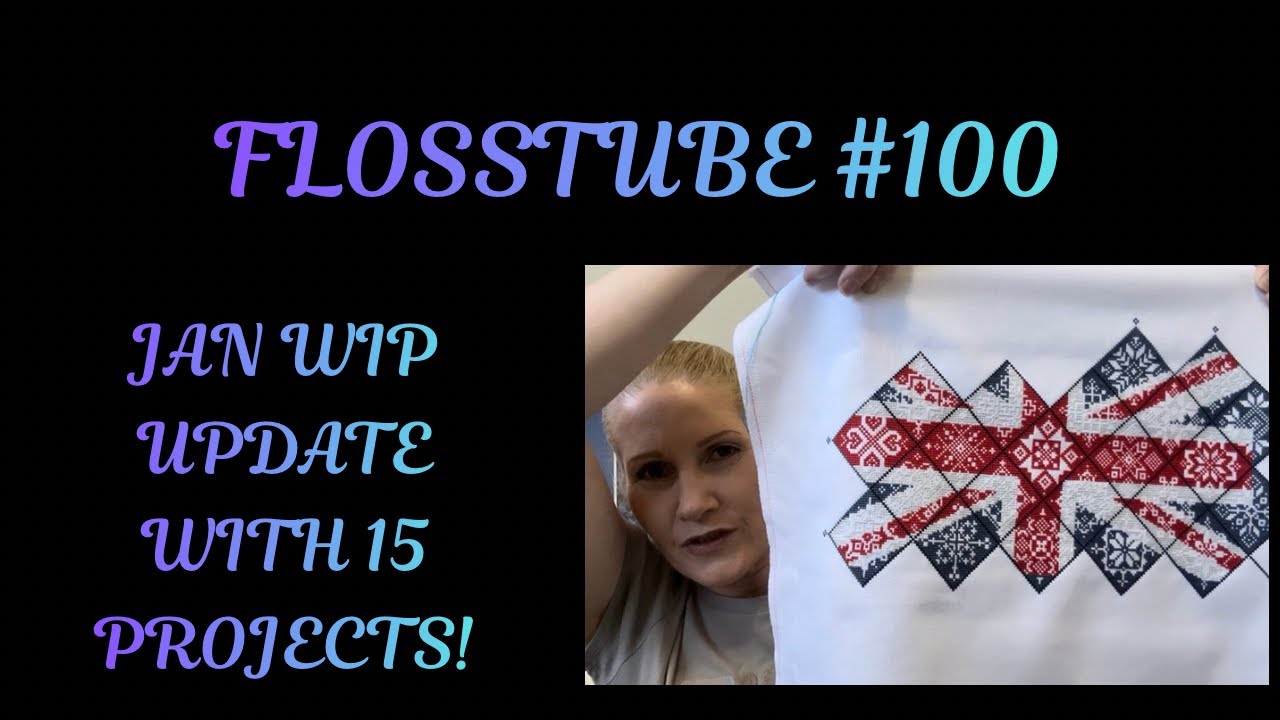 Flosstube #100: January WIP Update with 15 Projects