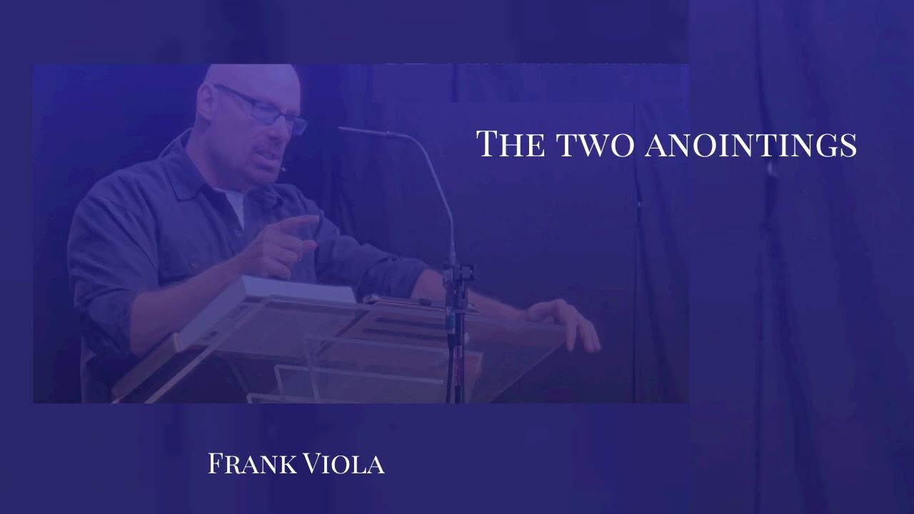 The Two Anointings - Frank Viola