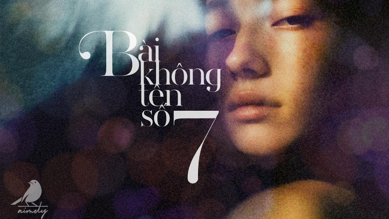 💔 Bài Không Tên Số 7 – Nghe Là Nhớ Cả Một Thời Đã Mất…