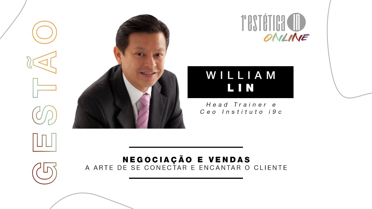 Negociação e Vendas: A arte de se conectar e encantar o cliente com William Lin