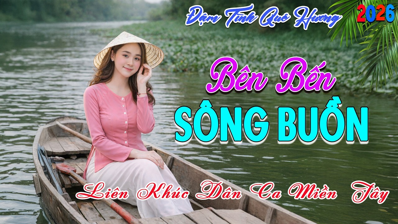 LK Dân Ca Miền Tây HAY NHẤT HIỆN NAY - Bên Bến Sông Buồn  - Nhạc Trữ Tình Quê Hương Ngọt Ngào