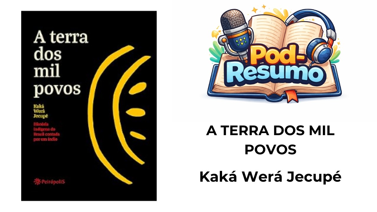 #098 - A terra dos mil povos história indígena do Brasil contada por um índio - Kaká Werá Jecupé