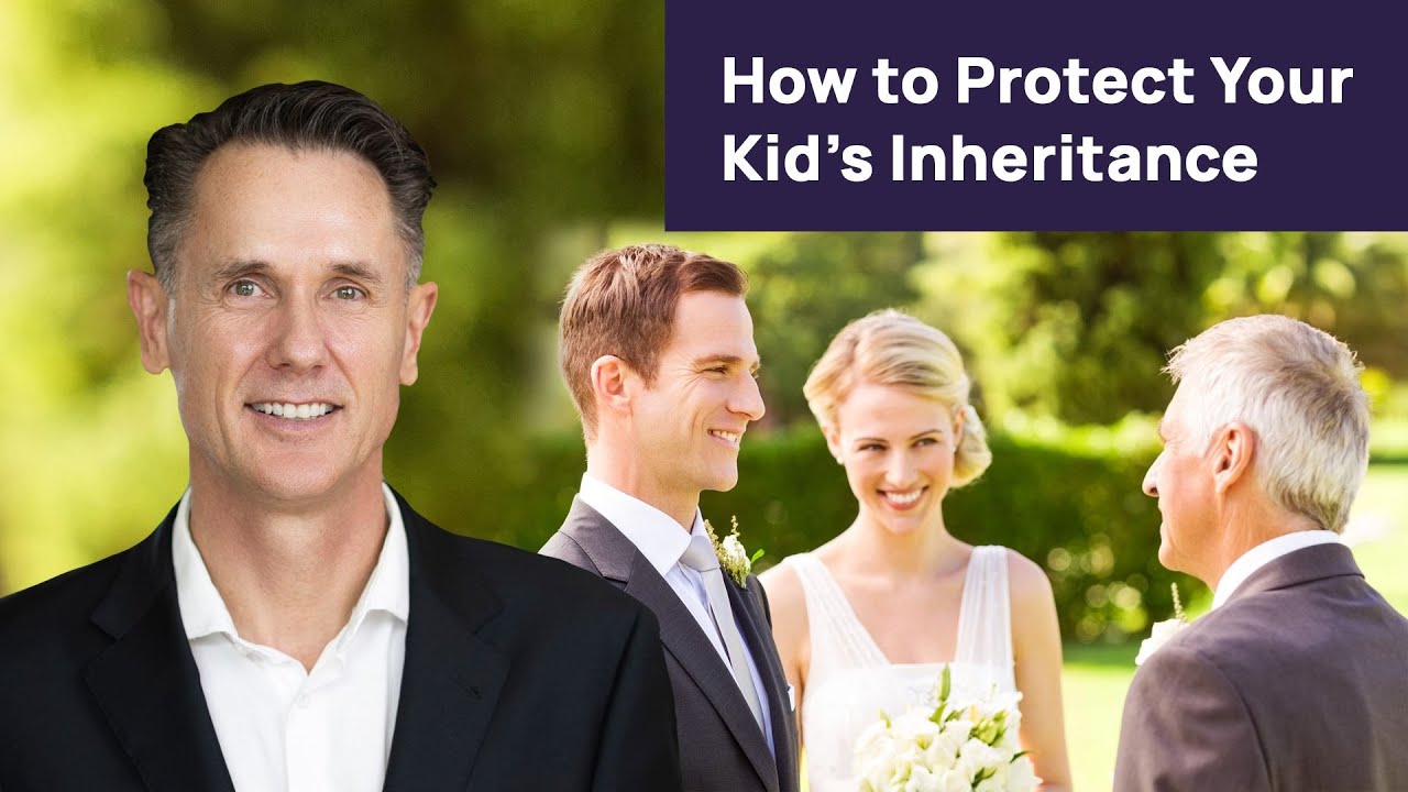 Estate planning: How to Protect your Kids Inheritance