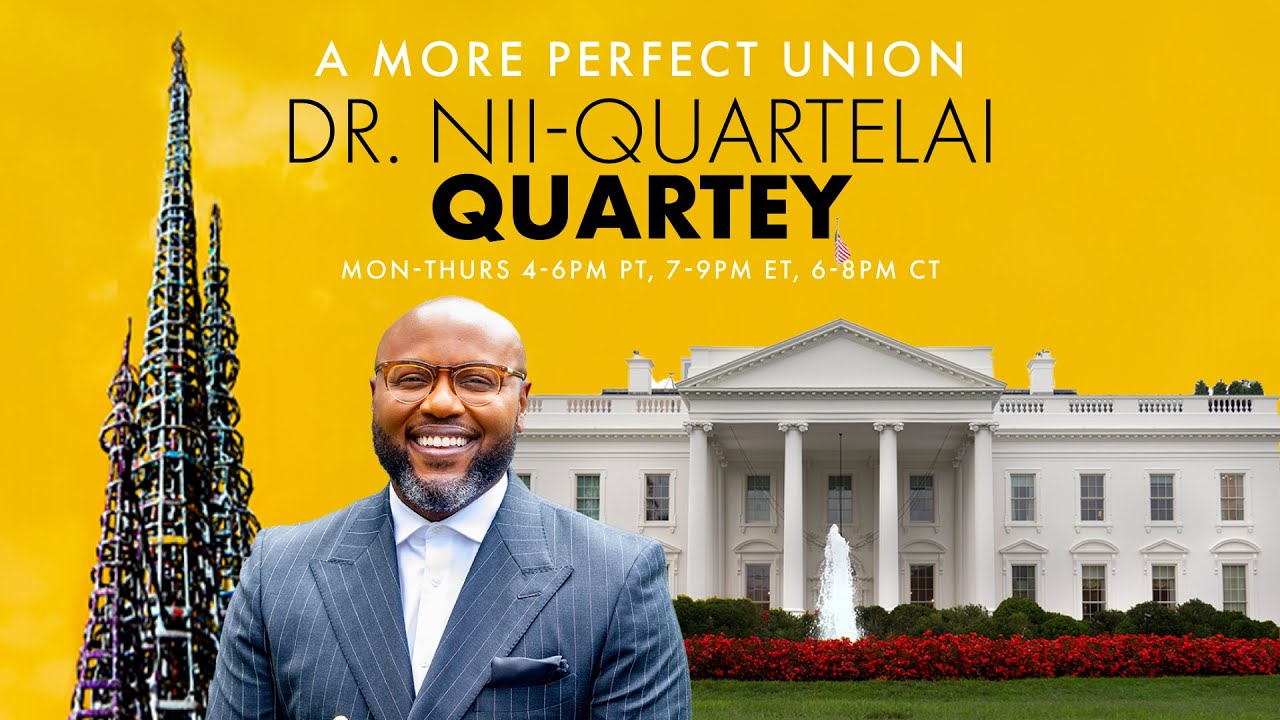 A More Perfect Union with Dr. Nii-Quartelai Quartey February 25, 2026 5 PM PST