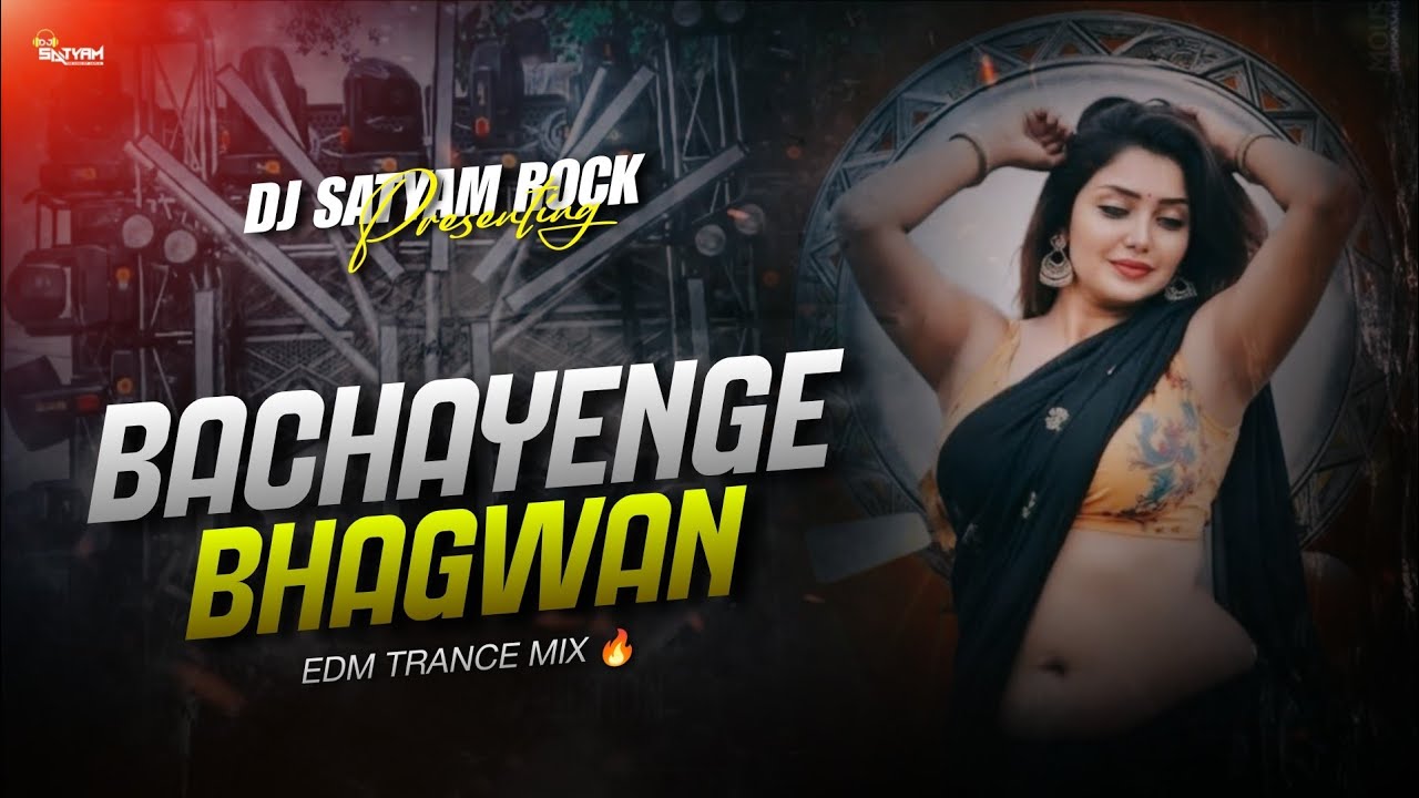 Bachayenge Bhagwan ( Edm Trance ) Pawan Singh Old Virel Remix | Dj Satyam Rock