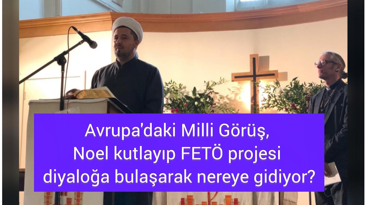 Avrupa'daki Milli G&ouml;r&uuml;ş, Noel kutlayıp FET&Ouml; projesi diyaloğa bulaşarak nereye gidiyor?