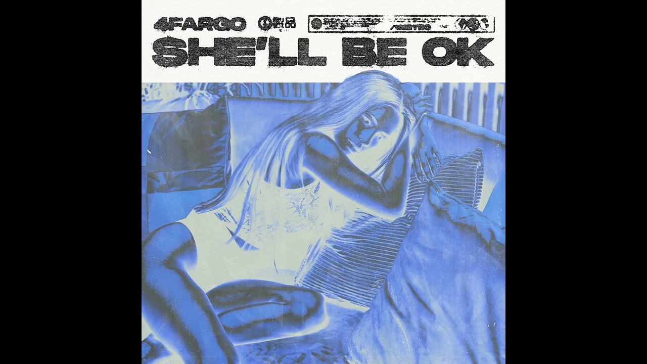 4Fargo- She&rsquo;ll Be Ok