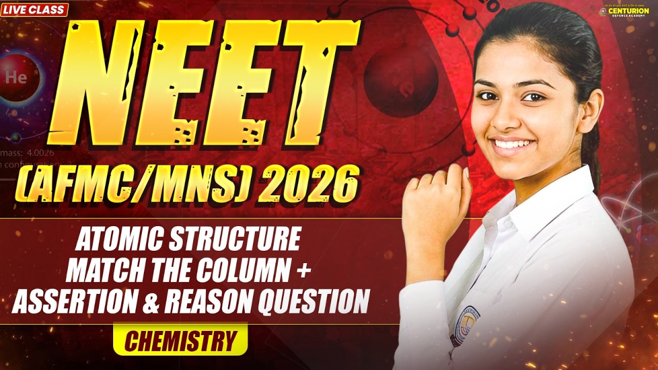 Atomic Structure 🔥 Match the Column + Assertion & Reason | NEET (MNS /AFMC) 2026 Chemistry | LIVE
