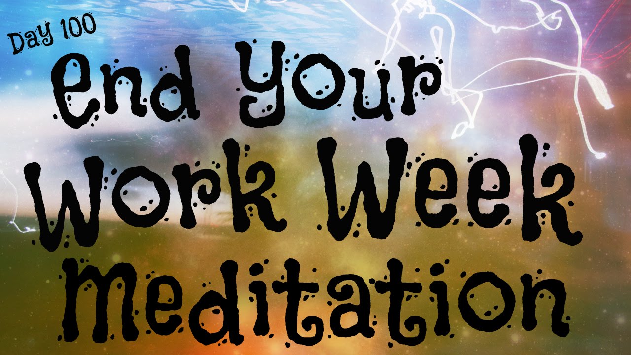 End Your Work Week Meditation (Day 100)