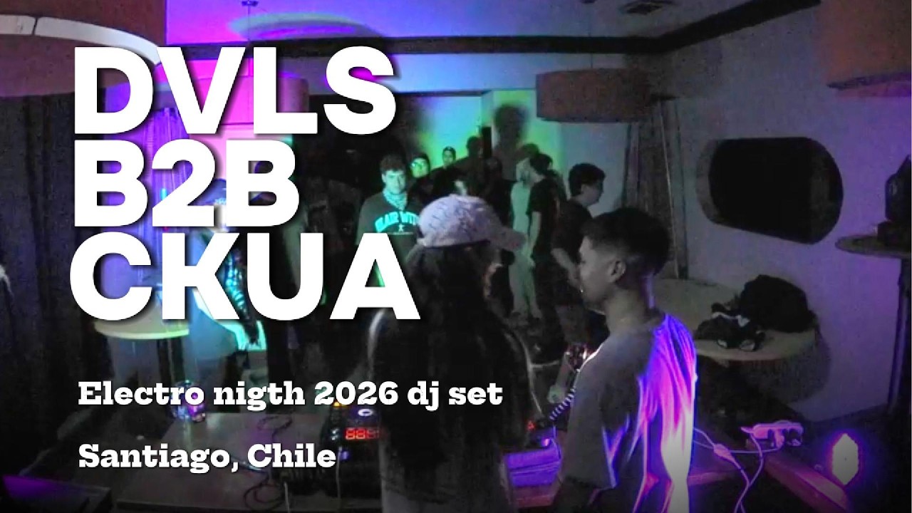 DVLS B2B CKUA @ELECTRO NIGHT DJ SET 2026, CHILE.