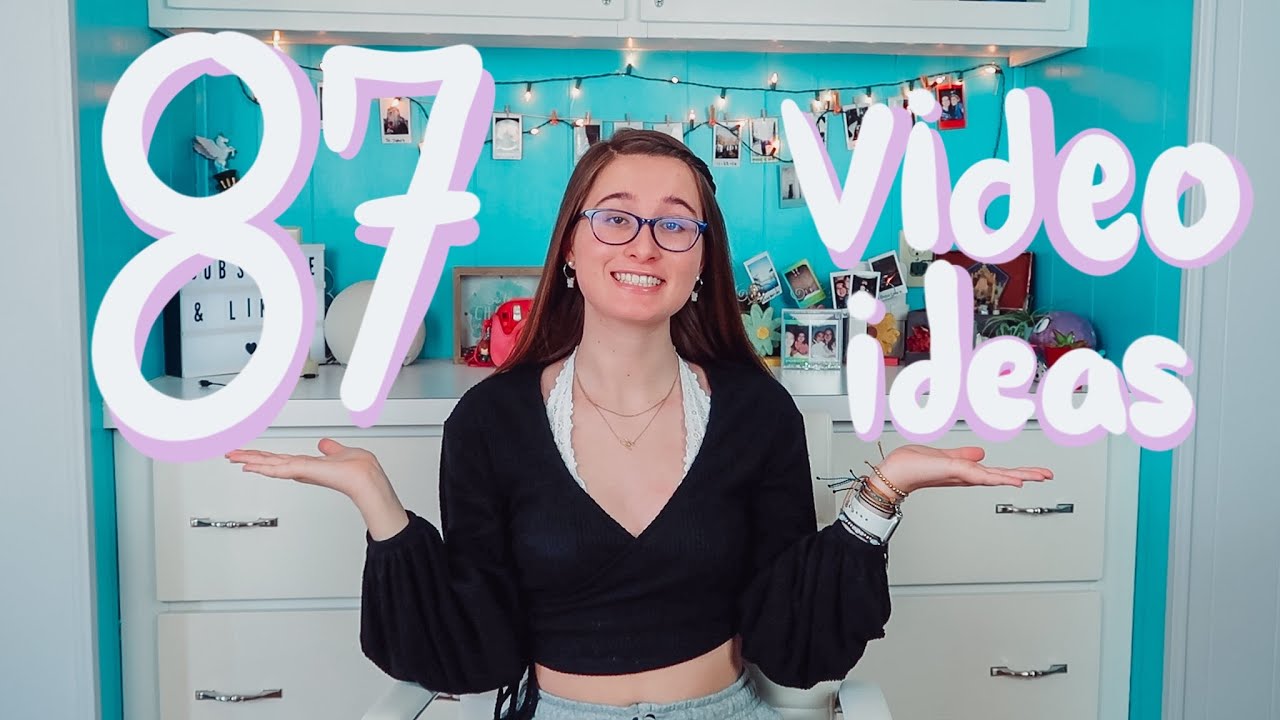 87 video ideas that will blow up + tips to make them fit your channel