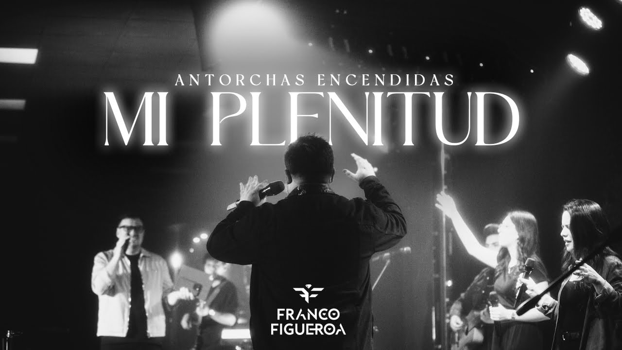 Franco Figueroa - Mi Plenitud (En Vivo) | Antorchas Encendidas