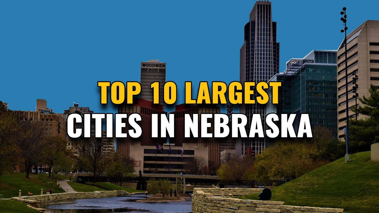 Top 10 Largest Cities in Nebraska 2023