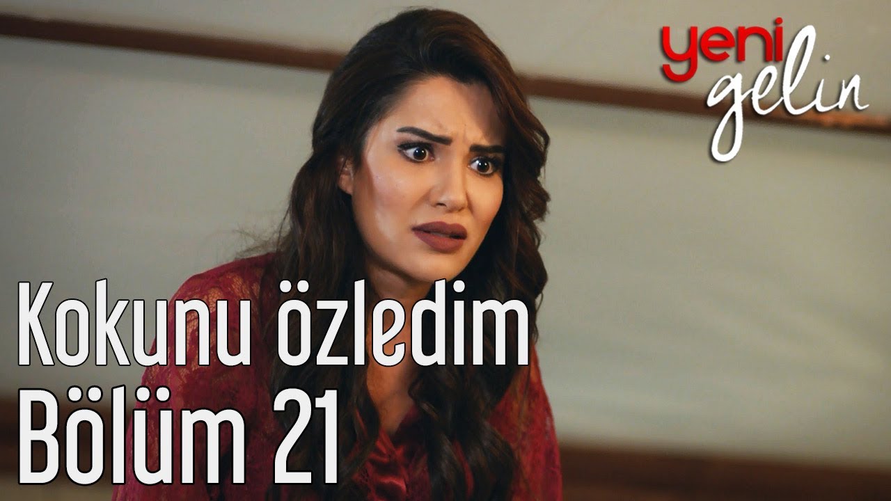 Yeni Gelin 21. Bölüm - Kokunu Özledim