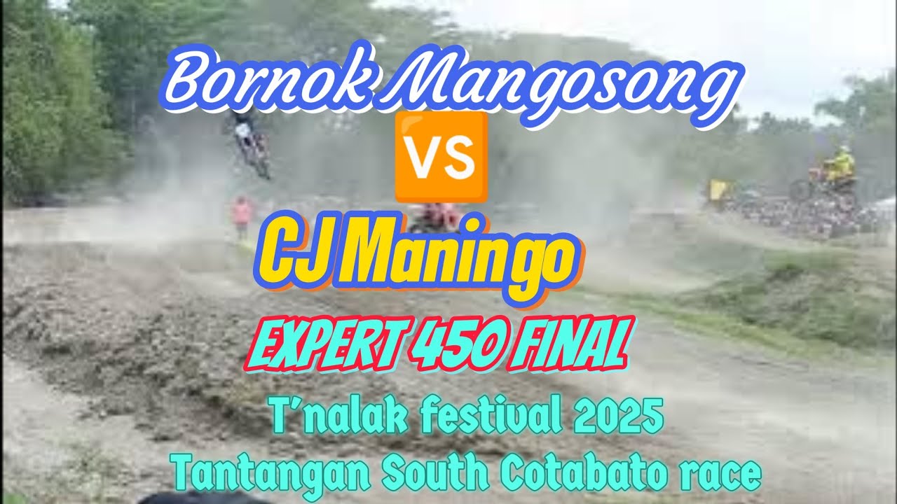 Bornok Mangosong🆚CJ Maningo.Expert 450 final.T'nalak festival 2025.Tantangan South Cotabato race