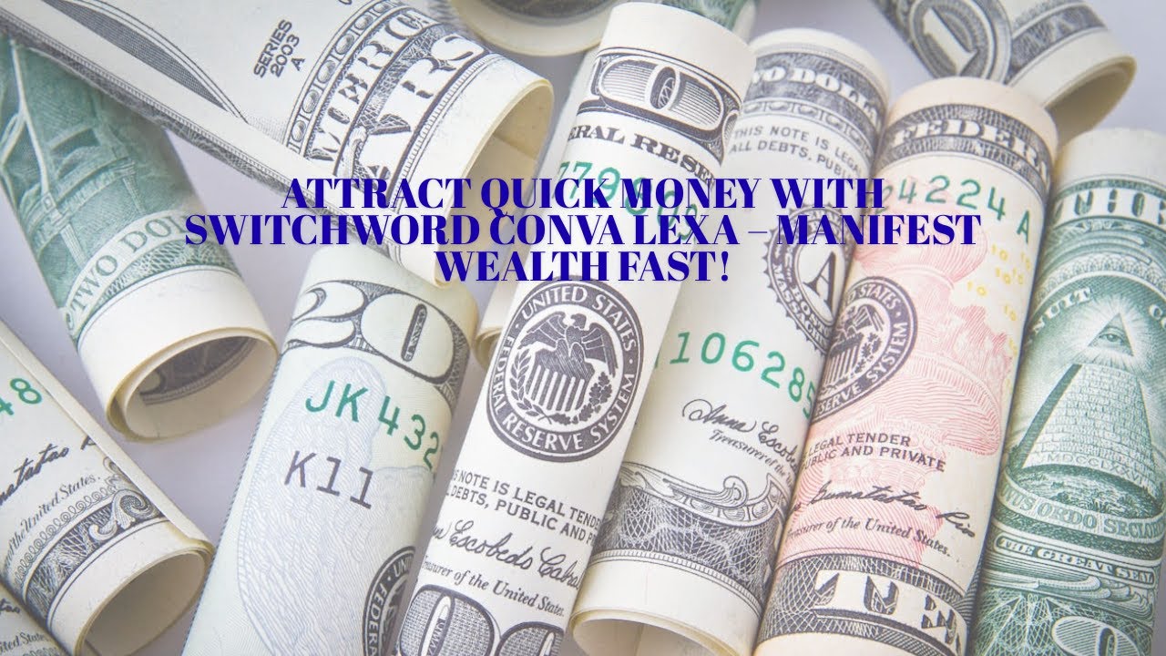 Attract Quick Money with Switchword CONVA LEXA &ndash; Manifest Wealth Fast!