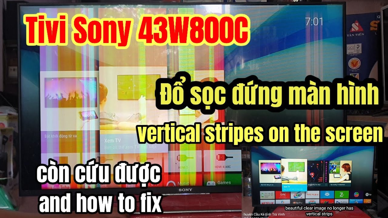 Tivi Sony 43W800C đổ sọc đứng màn hình, bị chập hai bên táp còn sửa được