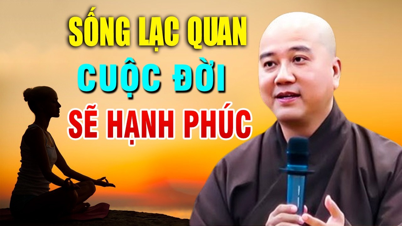 Sống Lạc Quan Vui Vẻ Đời Sẽ Hạnh Phúc _ - Thầy Thích Pháp Hòa Canada