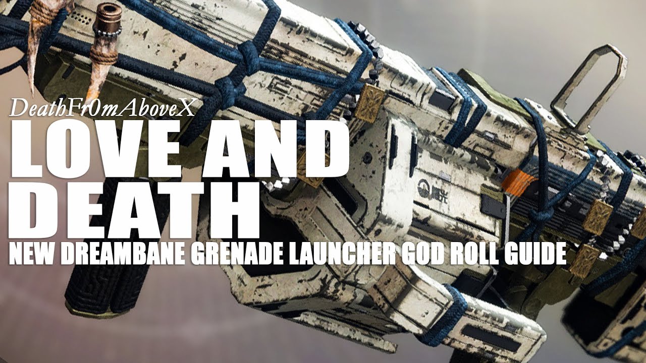 Love and Death Dreambane Grenade Launcher - God Roll Guide | Destiny 2 Shadowkeep
