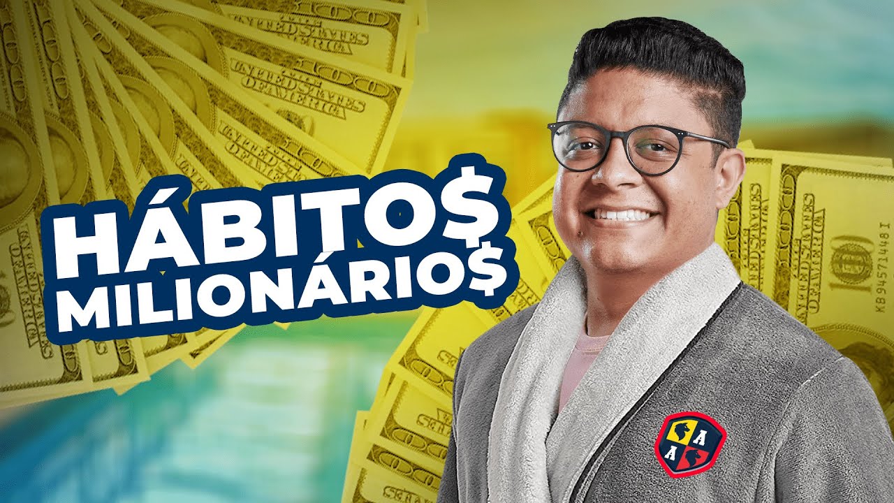OS 5 HÁBITOS MILIONÁRIOS QUE MUDARAM A MINHA VIDA